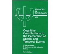 Cognitive Contributions to the Perception of Spatial and Temporal Events, Advances in Psychology Series