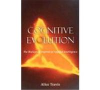 Cognitive Evolution: The Biological Imprint of Applied Intelligence Travis, Alice D. (Auteur)