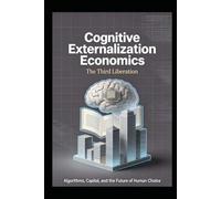 Cognitive Externalization Economics: The Economic Paradigm Revolution of the Third Liberation