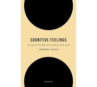 Sentiments cognitifs : Essai sur les interfaces affectives de l'esprit