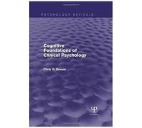 Cognitive Foundations Of Clinical Psychology (Psychology Revivals)