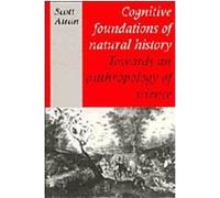Cognitive Foundations of Natural History Scott Atran (Auteur)