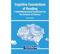 Cognitive Foundations of Reading: A Multidimensional Framework for the Science of Literacy
