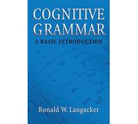Cognitive Grammar: A Basic Introduction