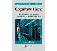 Cognitive Hack: The New Battleground in Cybersecurity ... the Human Mind (Internal Audit and IT Audit) - [Version Originale] Inconnu (Auteur)