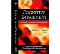 Cognitive Impairment, Neurology-laboratory and Clinical Research Developments
