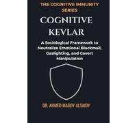 Cognitive Kevlar: A Sociological Framework to Neutralize Emotional Blackmail, Gaslighting, and Covert Manipulation