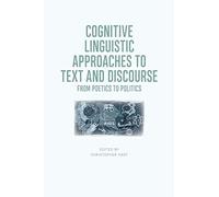 Cognitive Linguistic Approaches To Text And Discourse