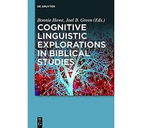 Cognitive Linguistic Explorations In Biblical Studies
