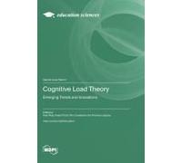 Cognitive Load Theory: Emerging Trends and Innovations