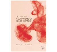 Cognitive Mechanisms Of Belief Change