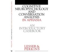 Cognitive Neuropsychology And And Conversion Analysis In Aphasia - An Introductory Casebook