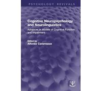 Cognitive Neuropsychology and Neurolinguistics: Advances in Models of Cognitive Function and Impairment