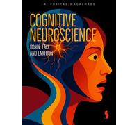 Cognitive Neuroscience: Brain, Face, and Emotion - A. Freitas-magalhães - Auto-Édition - ebook (ePub) - Livre