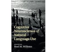 Cognitive Neuroscience of Natural Language Use