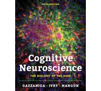 Cognitive Neuroscience: The Biology of the Mind