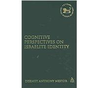 Cognitive Perspectives on Israelite Identity, Library of Hebrew Bible/Old Testament Studies Dermot Nestor (Auteur)