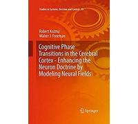 Cognitive Phase Transitions In The Cerebral Cortex - Enhancing The Neuron Doctrine By Modeling Neural Fields