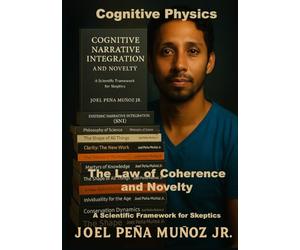 Cognitive Physics The Law of Coherence and Novelty: A Scientific Framework for Skeptics