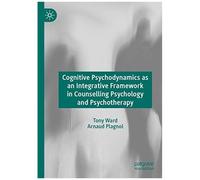 Cognitive Psychodynamics As An Integrative Framework In Counselling Psychology And Psychotherapy