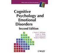 Cognitive Psychology and Emotional Disorders, The Wiley Series in Clinical Psychology Andrew Mathews, Colin MacLeod, Fraser N. Watts, J. Mark Williams (Auteur)