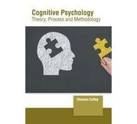 Cognitive Psychology: Theory, Process And Methodology