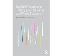 Cognitive Remediation Therapy CRT for Eating and Weight Disorders Kate Tchanturia, (Auteur)