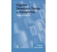 Cognitive Remediation Therapy for Schizophrenia: Theory and Practice Wykes, Til, Reeder, Clare (Auteur)