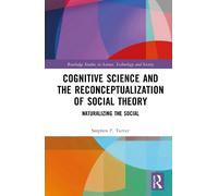 Cognitive Science and the Reconceptualization of Social Theory: Naturalizing the Social