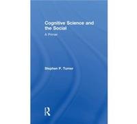 Cognitive Science and the Social by Stephen P. University of South Florida Turner Stephen P. University of South Florida Turner (Auteur)