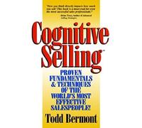 Cognitive Selling: Proven Fundamentals & Techniques Of The World's Most Effective Salespeople!
