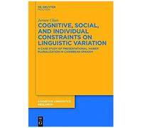 Cognitive, Social, And Individual Constraints On Linguistic Variation