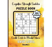 Cognitive Strength Sudoku-Gentle Grids for Mental Fitness: 1200 Easy Level Puzzles Volume 2: 8.5x11 Glossy Cover: Solutions Included
