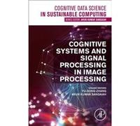 Cognitive Systems and Signal Processing in Image Processing by Edited by Yu Dong Zhang Edited by Arun Kumar Sangaiah Paperback Book Edited by Yu Dong Zhang Edited by Arun Kumar Sangaiah (Auteur)