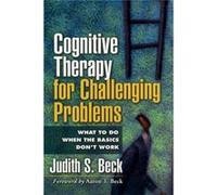 Cognitive Therapy For Challenging Problems: What To Do When The Basics Don'T Work (Paperback) Judith S Beck, (Auteur)