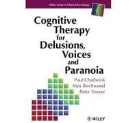 Cognitive Therapy for Delusions, Voices and Paranoia, The Wiley Series in Clinical Psychology Max J. Birchwood, Paul Chadwick, Peter Trower (Auteur)