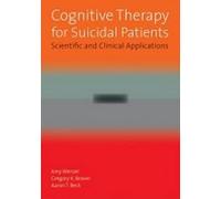Cognitive Therapy for Suicidal Patients: Scientific and Clinical Applications