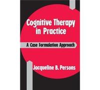 Cognitive Therapy in Practice by Jacqueline B Persons Paperback Book Jacqueline B. Persons (Auteur)