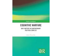 Cognitive Warfare: Grey Matters in Contemporary Political Conflict