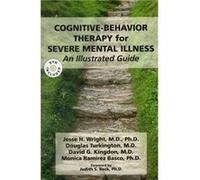 CognitiveBehavior Therapy for Severe Mental Illness by Basco & Monica Ramirez & PhD Associate Professor & Clinical Associate Professor & University of Tex David G. Kingdon, Douglas Turkington, Jesse H