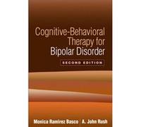 CognitiveBehavioral Therapy for Bipolar Disorder Second Edition by Rush & A. John University of Texas Southwestern Medical Center & United States A. John Rush, Monica Ramirez Basco (Auteur)