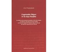 Cognizable Object In Sa Skya Pandita - An Edition And Annotated Translation Of The First Chapter Of Tshad Ma Rigs Gter By Sa Skya Pandita And The Firs