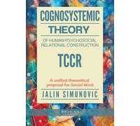 Cognosystemic Theory of Human Psychosocial Relational Construction TCCR: A unified theoretical proposal for Social Work