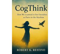 CogThink: How We Learned to See Ourselves as Parts in the Machine