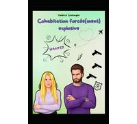 Cohabitation forcée(ment) explosive