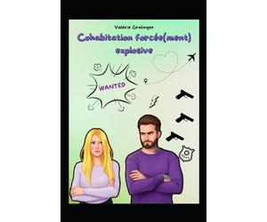 Cohabitation forcée(ment) explosive