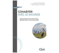 Cohabiter Avec Le Sauvage - Rencontres Entre Pratiques Récréatives Et Faune Sauvage