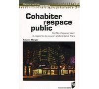 Cohabiter l'espace public Conflits d'appropriation et rapports de pouvoir à Montréal et Paris - Antonin Margier - Presses Universitaires Rennes - broché - Essai