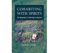 Cohabiting With Spirits: The Biography of a Marriage in Mayotte
