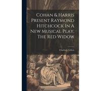 Cohan & Harris Present Raymond Hitchcock In A New Musical Play, The Red Widow